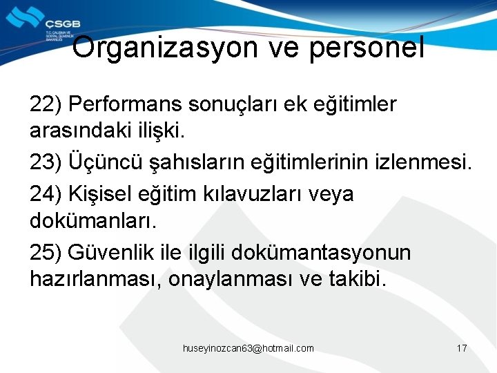 Organizasyon ve personel 22) Performans sonuçları ek eğitimler arasındaki ilişki. 23) Üçüncü şahısların eğitimlerinin