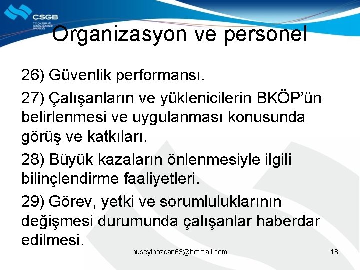 Organizasyon ve personel 26) Güvenlik performansı. 27) Çalışanların ve yüklenicilerin BKÖP’ün belirlenmesi ve uygulanması