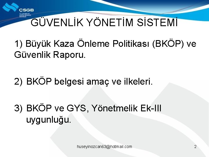 GÜVENLİK YÖNETİM SİSTEMİ 1) Büyük Kaza Önleme Politikası (BKÖP) ve Güvenlik Raporu. 2) BKÖP