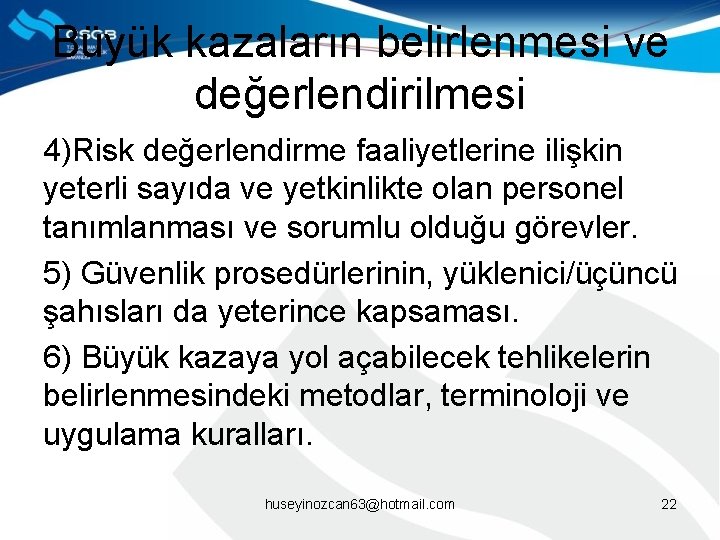 Büyük kazaların belirlenmesi ve değerlendirilmesi 4)Risk değerlendirme faaliyetlerine ilişkin yeterli sayıda ve yetkinlikte olan