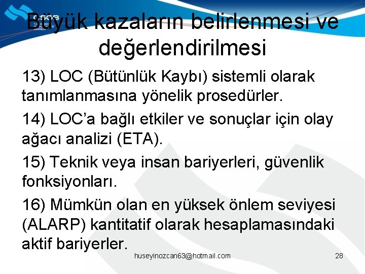 Büyük kazaların belirlenmesi ve değerlendirilmesi 13) LOC (Bütünlük Kaybı) sistemli olarak tanımlanmasına yönelik prosedürler.