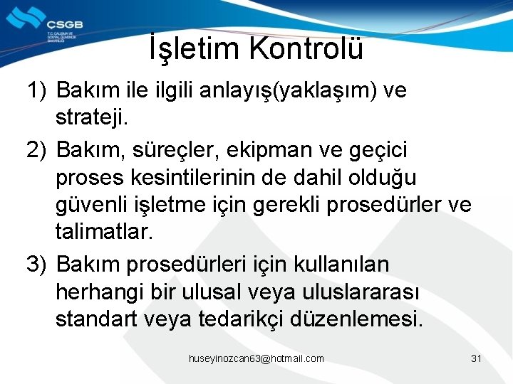 İşletim Kontrolü 1) Bakım ile ilgili anlayış(yaklaşım) ve strateji. 2) Bakım, süreçler, ekipman ve