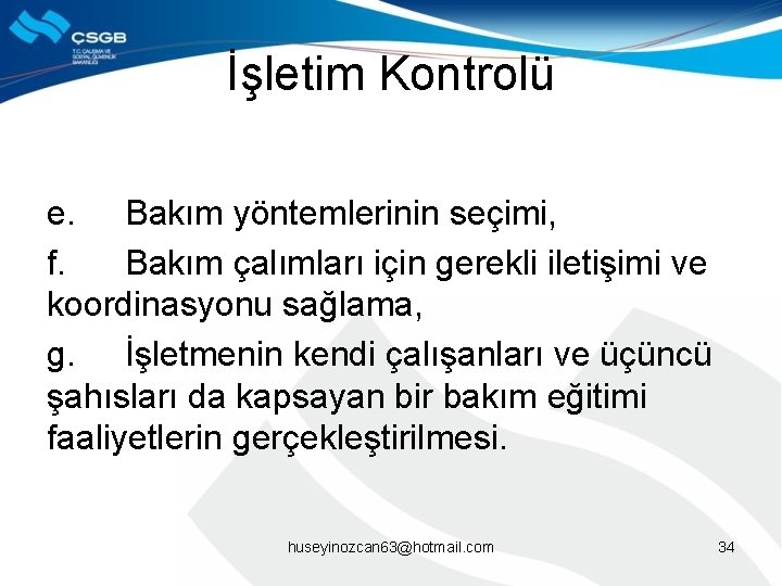 İşletim Kontrolü e. Bakım yöntemlerinin seçimi, f. Bakım çalımları için gerekli iletişimi ve koordinasyonu