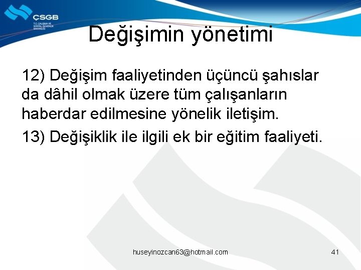 Değişimin yönetimi 12) Değişim faaliyetinden üçüncü şahıslar da dâhil olmak üzere tüm çalışanların haberdar