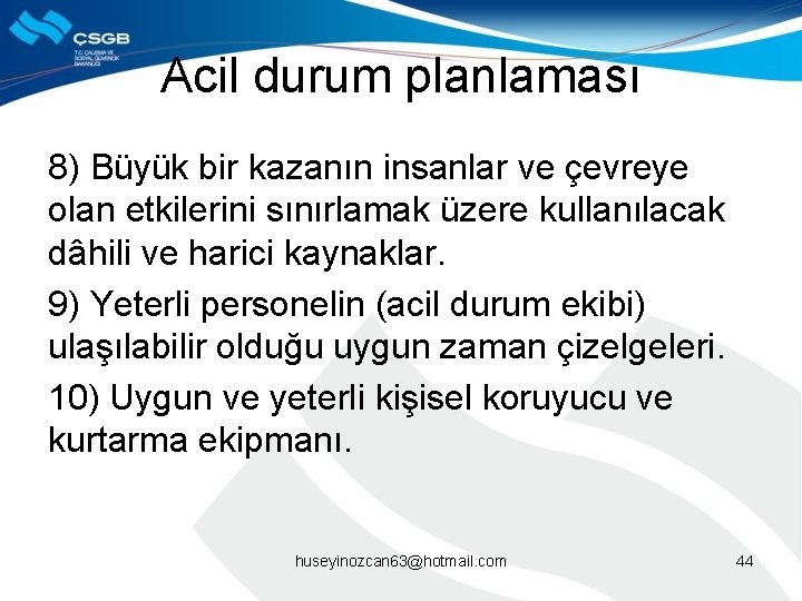 Acil durum planlaması 8) Büyük bir kazanın insanlar ve çevreye olan etkilerini sınırlamak üzere