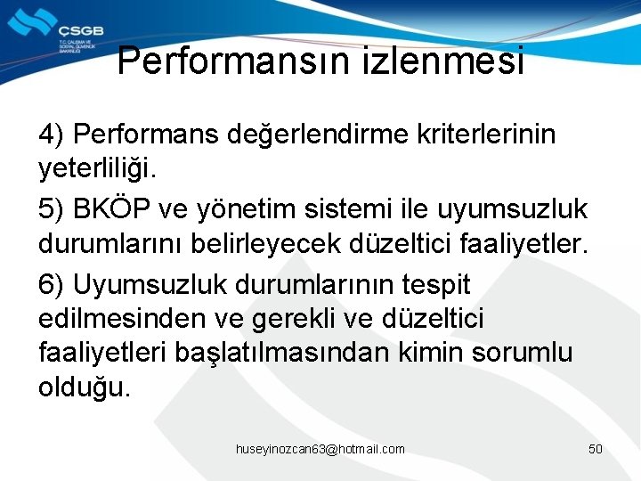 Performansın izlenmesi 4) Performans değerlendirme kriterlerinin yeterliliği. 5) BKÖP ve yönetim sistemi ile uyumsuzluk