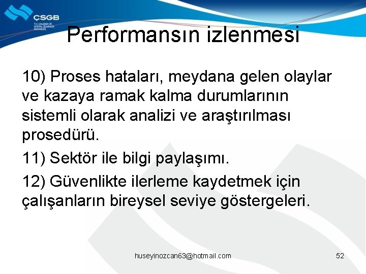 Performansın izlenmesi 10) Proses hataları, meydana gelen olaylar ve kazaya ramak kalma durumlarının sistemli