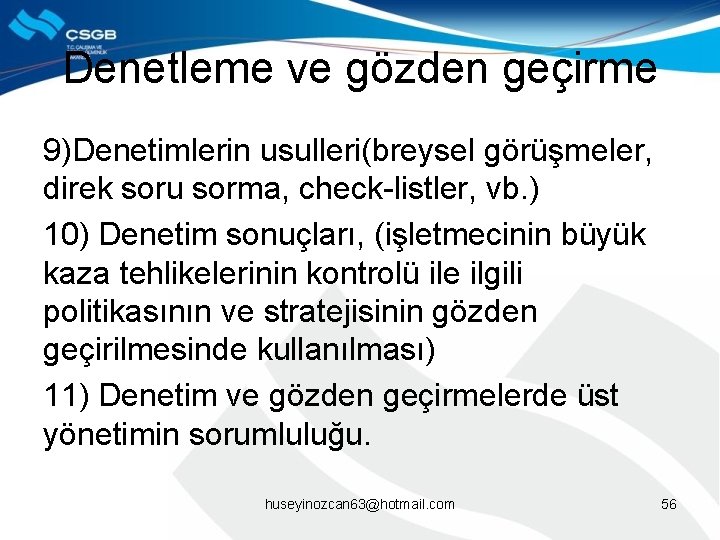 Denetleme ve gözden geçirme 9)Denetimlerin usulleri(breysel görüşmeler, direk soru sorma, check-listler, vb. ) 10)