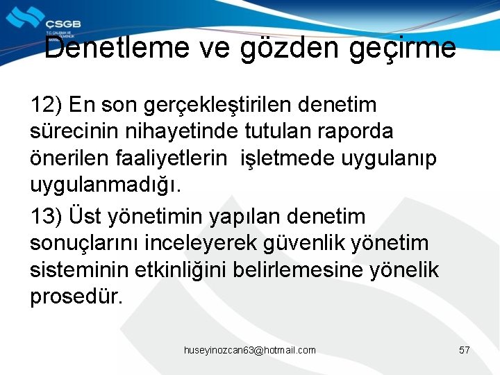 Denetleme ve gözden geçirme 12) En son gerçekleştirilen denetim sürecinin nihayetinde tutulan raporda önerilen