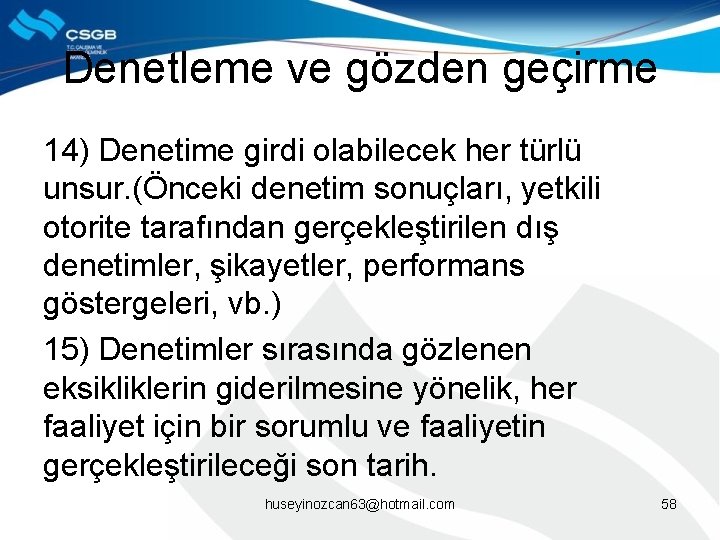 Denetleme ve gözden geçirme 14) Denetime girdi olabilecek her türlü unsur. (Önceki denetim sonuçları,