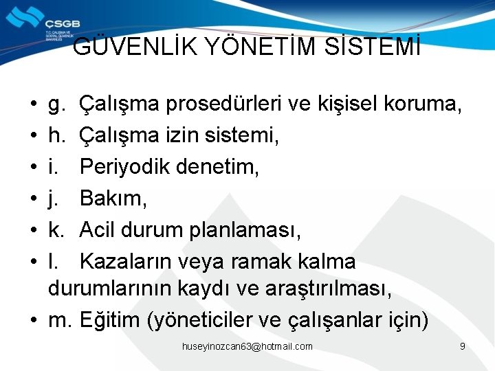 GÜVENLİK YÖNETİM SİSTEMİ • • • g. Çalışma prosedürleri ve kişisel koruma, h. Çalışma