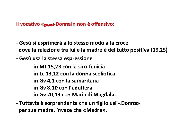 Il vocativo «gu, nai-Donna!» non è offensivo: - Gesù si esprimerà allo stesso modo