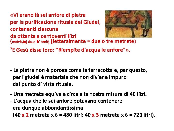  «Vi erano là sei anfore di pietra per la purificazione rituale dei Giudei,