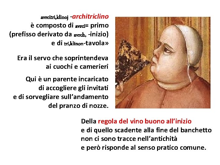 avrcitri, klinoj -architriclino è composto di avrci= primo (prefisso derivato da avrch, -inizio) e
