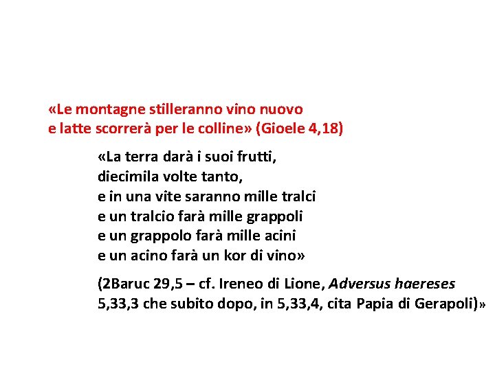  «Le montagne stilleranno vino nuovo e latte scorrerà per le colline» (Gioele 4,