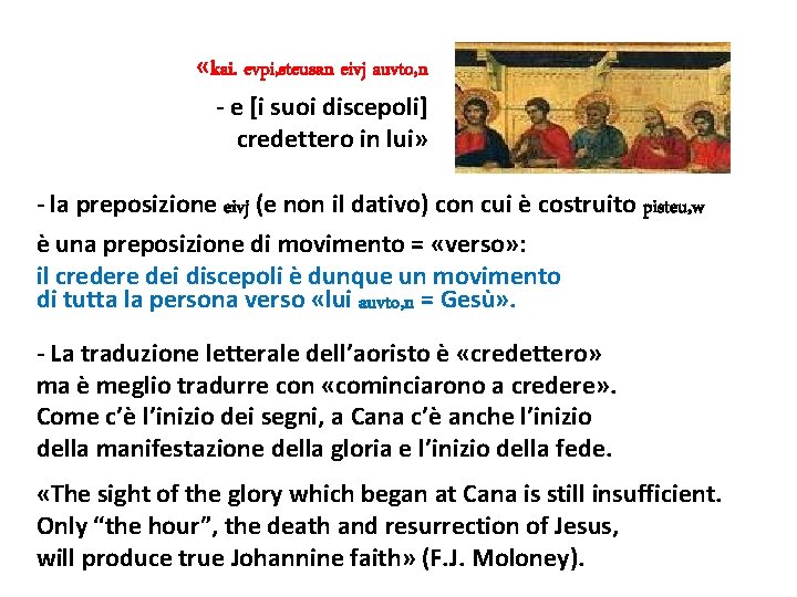  «kai. evpi, steusan eivj auvto, n - e [i suoi discepoli] credettero in