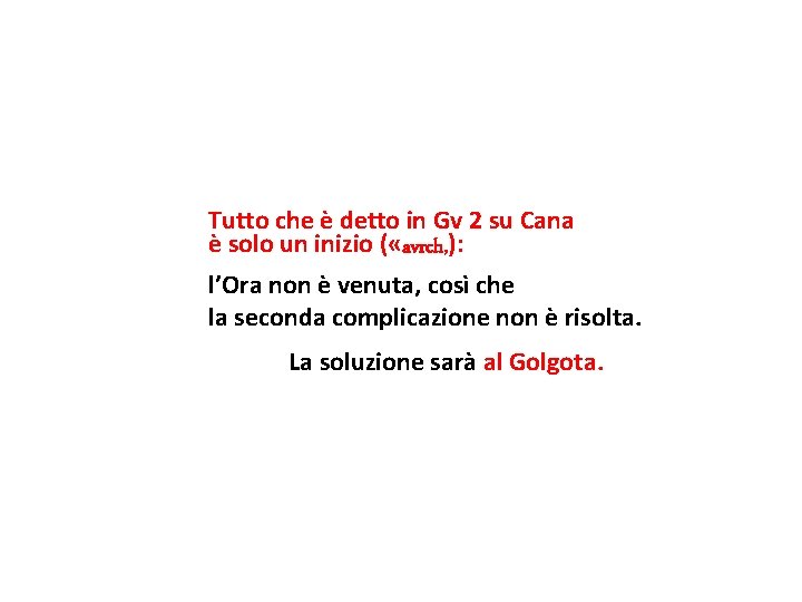 Tutto che è detto in Gv 2 su Cana è solo un inizio (