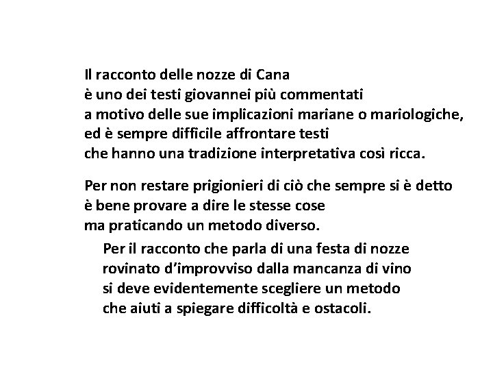 Il racconto delle nozze di Cana è uno dei testi giovannei più commentati a