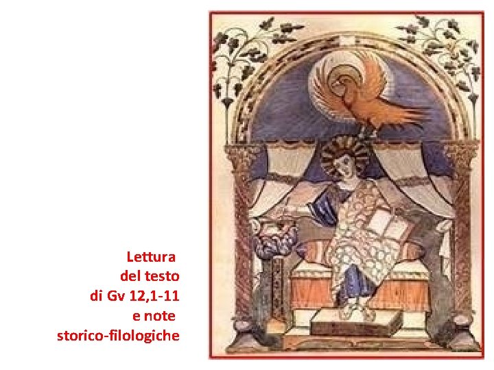 Lettura del testo di Gv 12, 1 -11 e note storico-filologiche 
