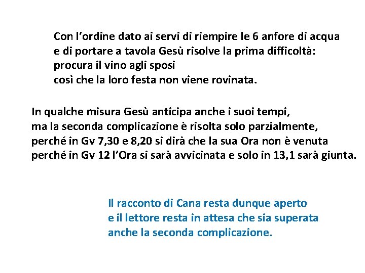 Con l’ordine dato ai servi di riempire le 6 anfore di acqua e di