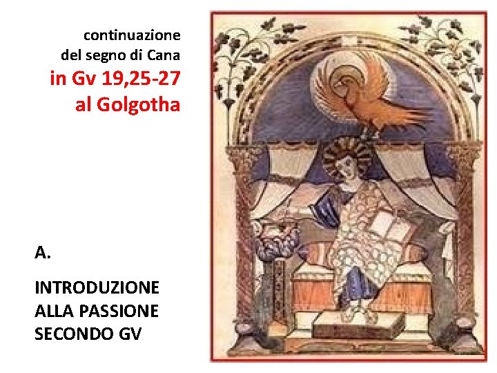 continuazione del segno di Cana in Gv 19, 25 -27 al Golgotha A. INTRODUZIONE