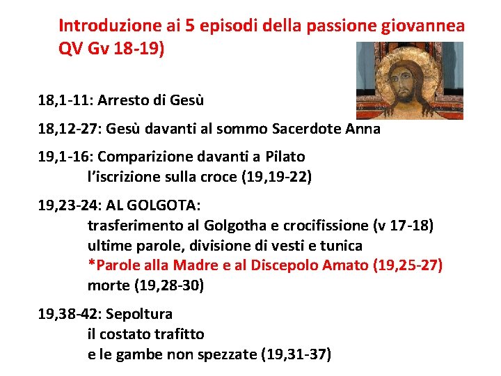 Introduzione ai 5 episodi della passione giovannea QV Gv 18 -19) 18, 1 -11: