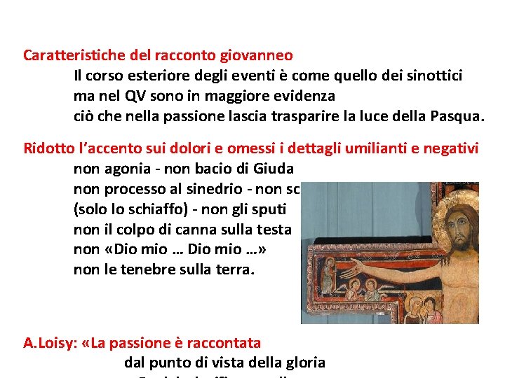 Caratteristiche del racconto giovanneo Il corso esteriore degli eventi è come quello dei sinottici