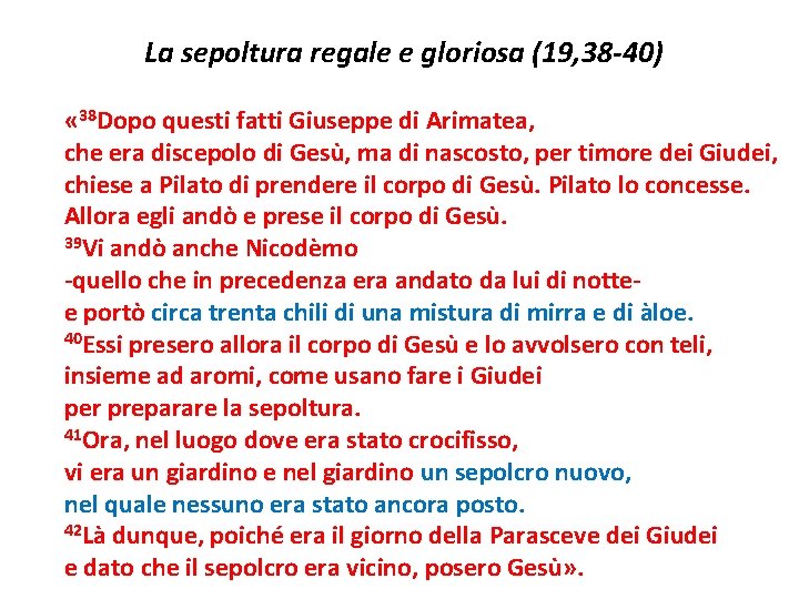 La sepoltura regale e gloriosa (19, 38 -40) « 38 Dopo questi fatti Giuseppe
