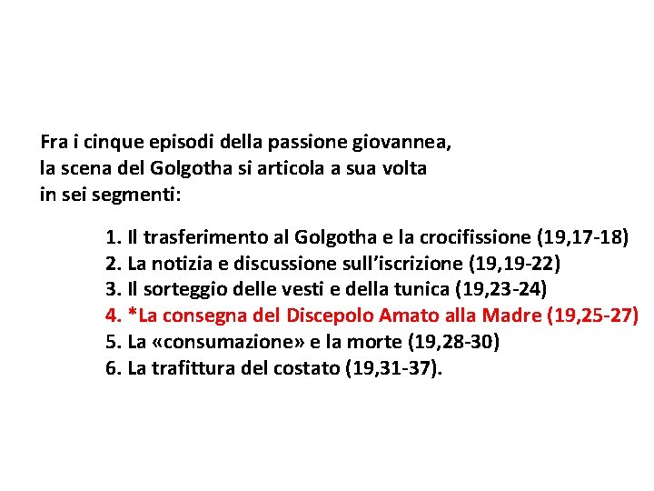 Fra i cinque episodi della passione giovannea, la scena del Golgotha si articola a