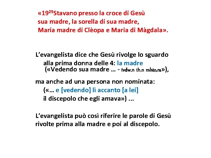  « 1925 Stavano presso la croce di Gesù sua madre, la sorella di