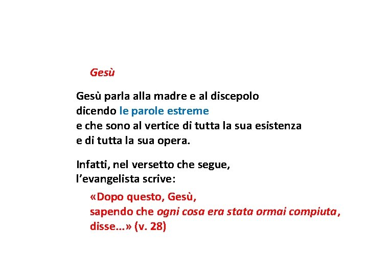 Gesù parla alla madre e al discepolo dicendo le parole estreme e che sono