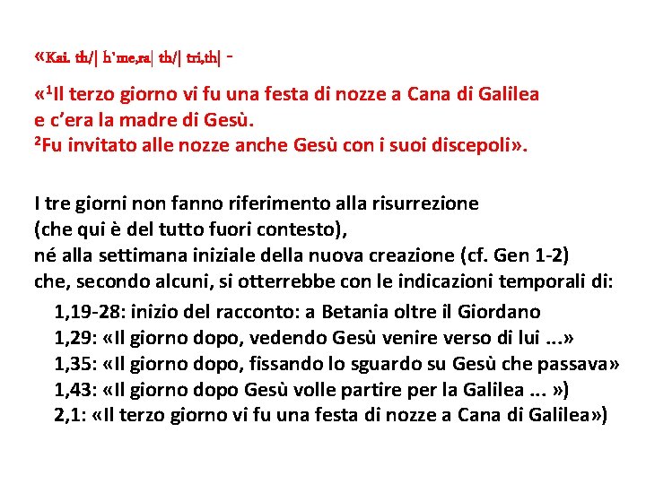  «Kai. th/| h`me, ra| th/| tri, th| « 1 Il terzo giorno vi