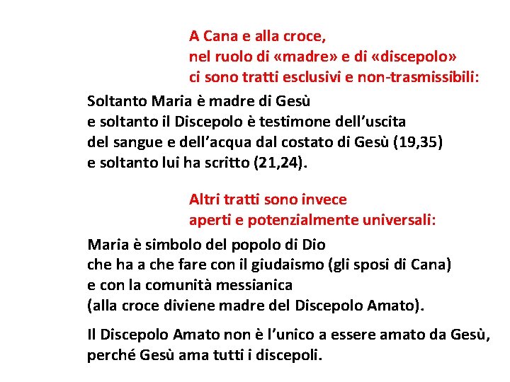 A Cana e alla croce, nel ruolo di «madre» e di «discepolo» ci sono