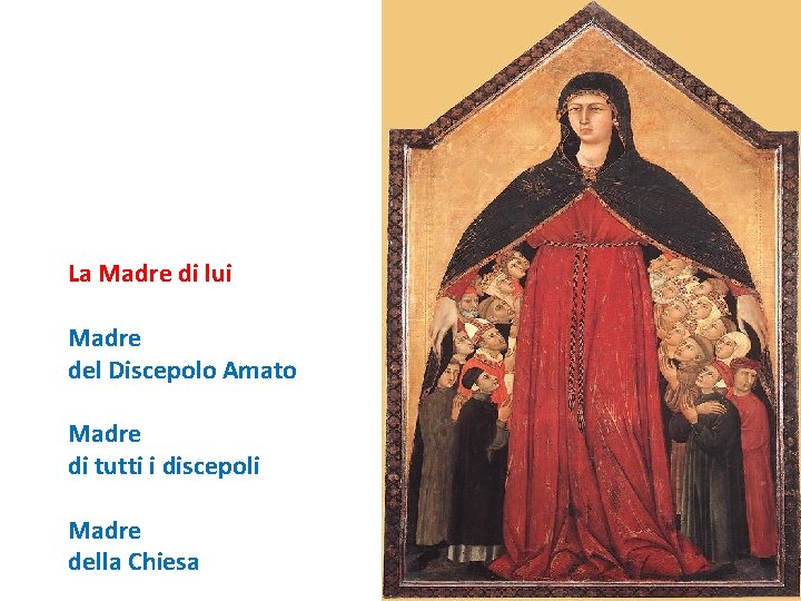 La Madre di lui Madre del Discepolo Amato Madre di tutti i discepoli Madre