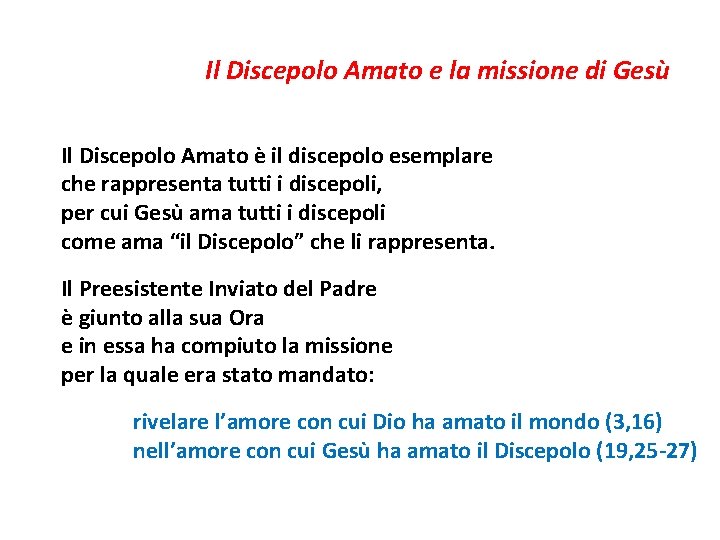 Il Discepolo Amato e la missione di Gesù Il Discepolo Amato è il discepolo