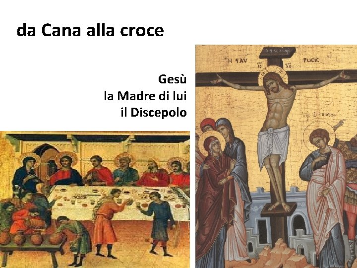 da Cana alla croce Gesù la Madre di lui il Discepolo 