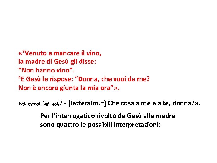  « 3 Venuto a mancare il vino, la madre di Gesù gli disse: