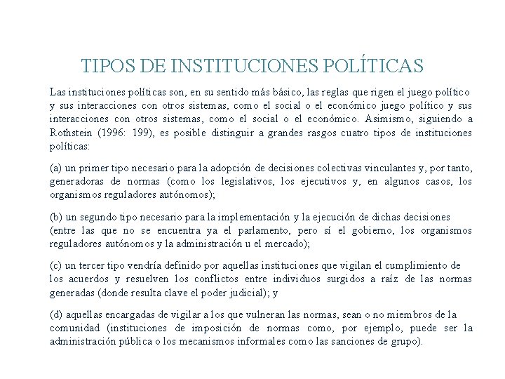 TIPOS DE INSTITUCIONES POLÍTICAS Las instituciones políticas son, en su sentido más básico, las