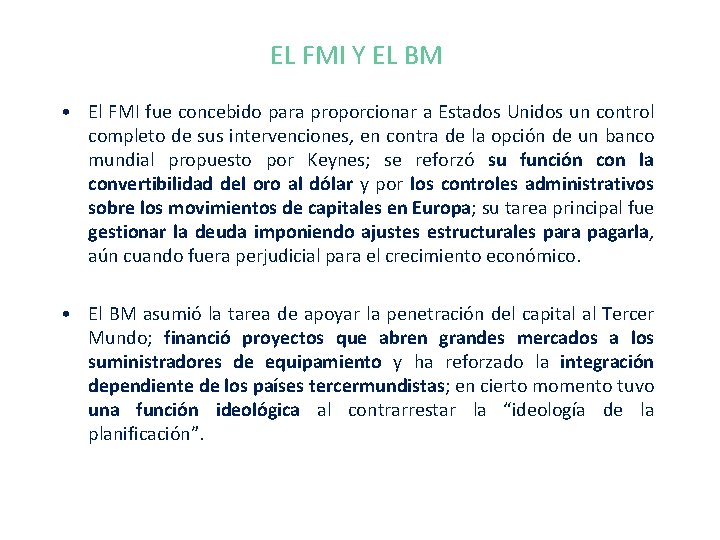 EL FMI Y EL BM • El FMI fue concebido para proporcionar a Estados