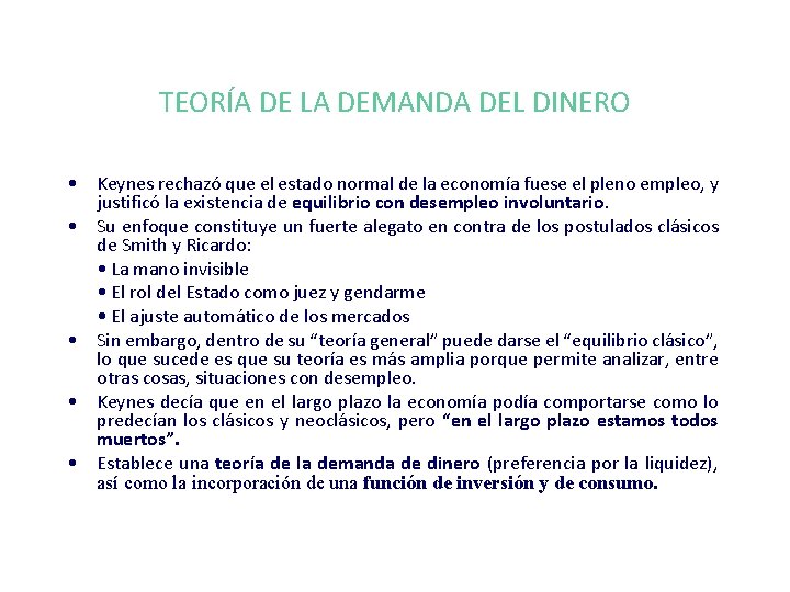 TEORÍA DE LA DEMANDA DEL DINERO • Keynes rechazó que el estado normal de