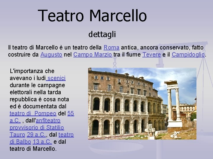 Teatro Marcello dettagli Il teatro di Marcello è un teatro della Roma antica, ancora