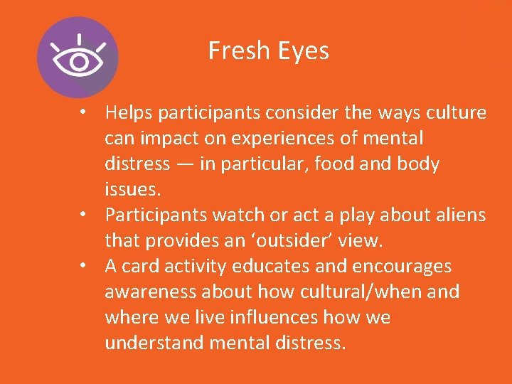 Fresh Eyes • Helps participants consider the ways culture can impact on experiences of