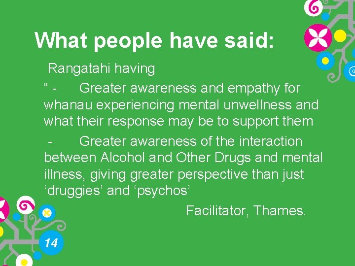 What people have said: Rangatahi having “ - Greater awareness and empathy for whanau