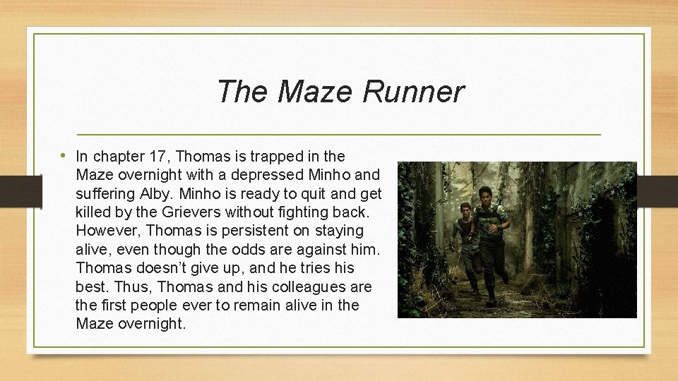 The Maze Runner • In chapter 17, Thomas is trapped in the Maze overnight
