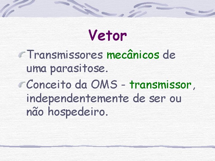 Vetor Transmissores mecânicos de uma parasitose. Conceito da OMS - transmissor, independentemente de ser