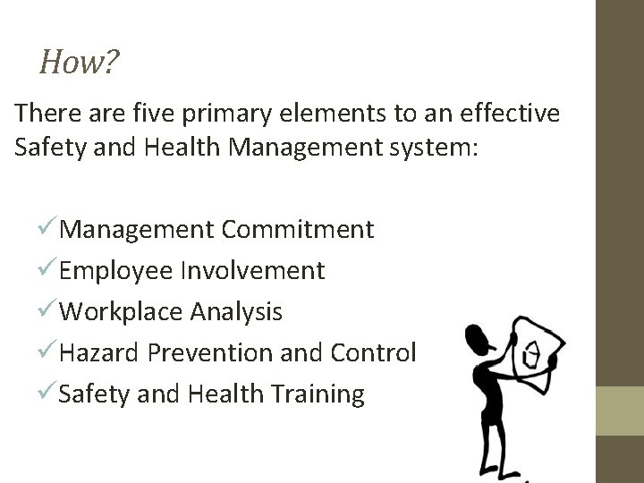 How? There are five primary elements to an effective Safety and Health Management system: