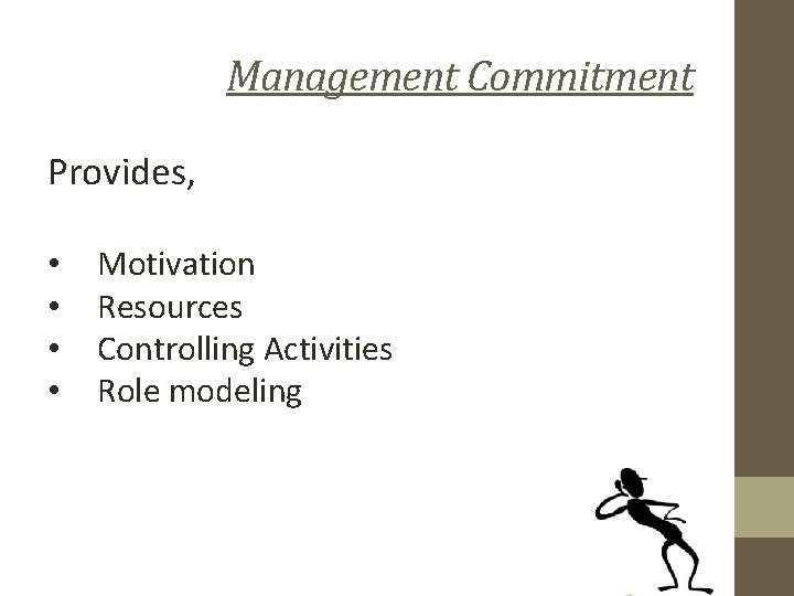 Management Commitment Provides, • • Motivation Resources Controlling Activities Role modeling 