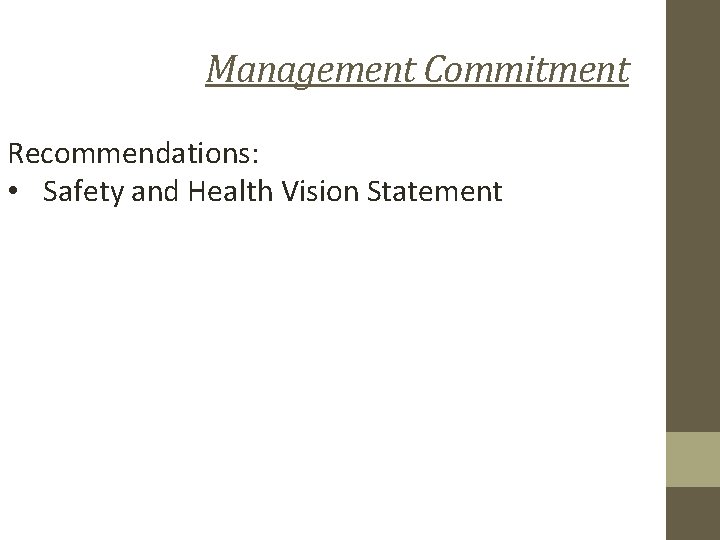 Management Commitment Recommendations: • Safety and Health Vision Statement 