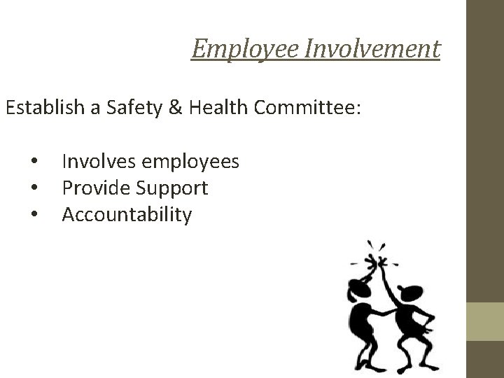 Employee Involvement Establish a Safety & Health Committee: • • • Involves employees Provide