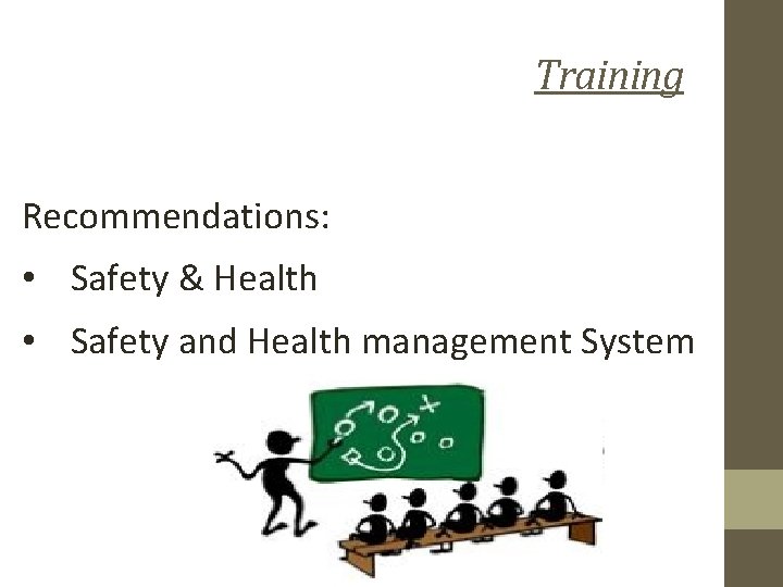 Training Recommendations: • Safety & Health • Safety and Health management System 